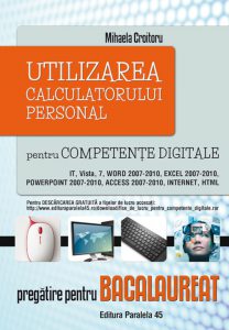 Utilizarea calculatorului personal pentru competente digitale. Pregatire pentru bacalaureat