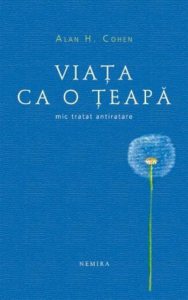 Viata ca o teapa. Mic tratat antiratare