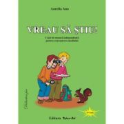 Vreau sa stiu! Caiet de munca independenta pentru cunoasterea mediului 4-5 ani