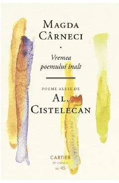 Vremea poemului inalt de Magda Carneci