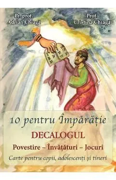 10 pentru Imparatie. Decalogul de Adrian Chiaga
