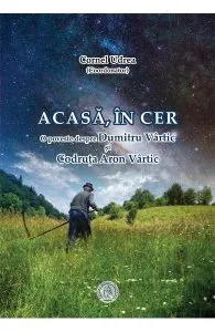 Acasa, in cer. O poveste despre Dumitru Vartic si Codruta Aron Vartic de Cornel Udrea