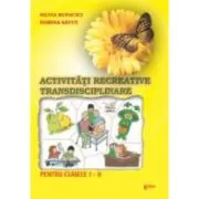 Activitati recreative interdisciplinare. Caiet de lucru pentru clasa I de Dorina Savut