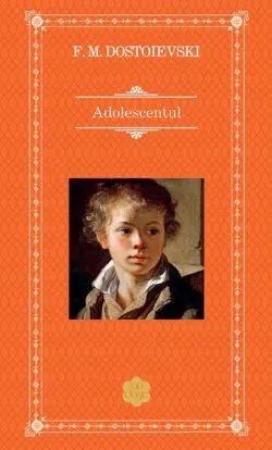 Adolescentul de Feodor Mihailovici Dostoievski