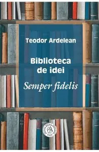 Biblioteca de idei de Teodor Ardelean