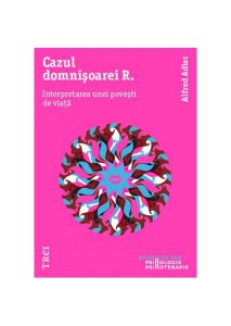Cazul domnișoarei R. Interpretarea unei povești de viață