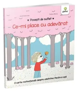 Ce-mi place cu adevărat. Povești de suflet de Astrid Desbordes