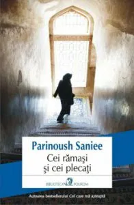 Cei ramasi si cei plecati de Parinoush Saniee