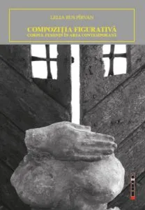 Compoziția figurativă. Corpul feminin în arta contemporană de Lelia Rus Pirvan