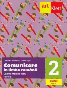 Comunicare în limba română. Caietul meu de lucru. Clasa a II-a. Partea I
