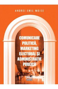 Comunicare politica, marketing electoral si administratie publica