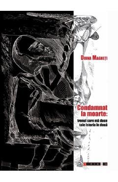 Condamnat la moarte: trenul care ma duce taie istoria in doua