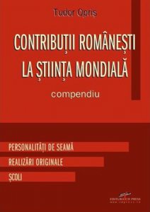 Contributii romanesti la stiinta mondiala. Compendiu