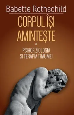 Corpul îşi aminteşte (Vol. 1) de Babette Rothschild