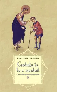 Credinta ta te-a mantuit de Dominique Beaufils