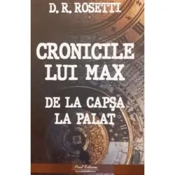 Cronicile lui Max de la Capsa la Palat de D R Rosetti