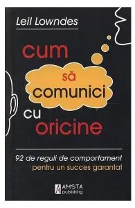 Cum sa comunici cu oricine de Leil Lowndes