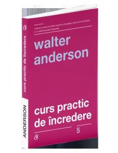Curs practic de incredere de Walter Anderson