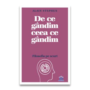 De ce gândim ceea ce gândim: Filosofia pe scurt