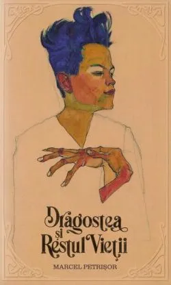 Dragostea și restul vieții de Marcel Petrisor