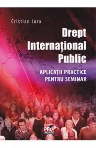 Drept international public. Aplicatii pentru seminar de Jura Cristian