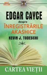 Edgar Cayce despre înregistrările Akashice de Kevin J. Todeschi