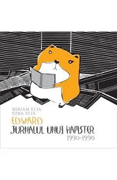 Edward. Jurnalul unui hamster: 1990-1990 de Miriam Elia