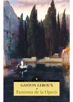 Fantoma de la Opera. Editia a II-a de Gaston Leroux