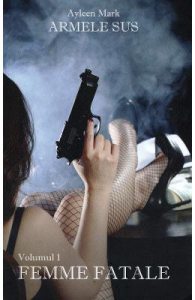 Femme Fatale. Seria Armele sus Vol.1