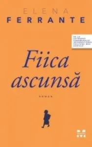 Fiica ascunsa de Elena Ferrante