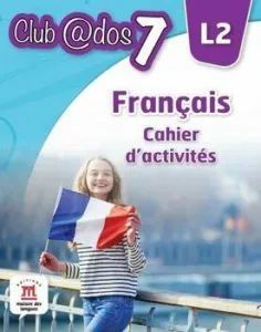 Francais. Cahier d'activites. L2. Auxiliar pentru clasa a-VII-a