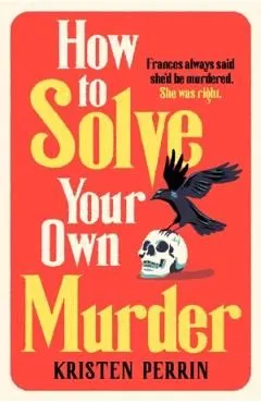 How to Solve Your Own Murder de Kristen Perrin