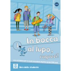 In bocca al lupo, ragazzi! 1. Libro studente (libro   CD audio)/Noroc baieti! 1. Cartea studentilor (carte   CD audio). Curs de limba italiana pentru gimnaziu