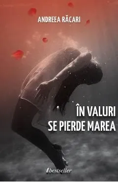 In valuri se pierde marea de Andreea Racari