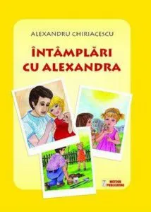 Intamplari cu Alexandra de Alexandra Chiriacescu