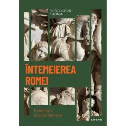 Intemeierea Romei. De la origini la cucerirea Italiei. Vol. 3. Descopera istoria