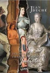 Istoria Frantei povestita Julietei de Jean Duche