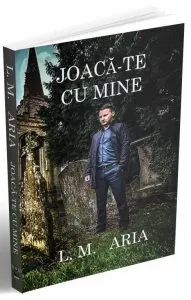 Joaca-te cu mine de L.M. Aria