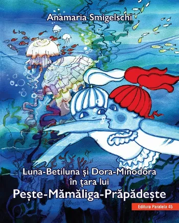 Luna-Betiluna și Dora-Minodora în țara lui Pește-Mămăliga-Prăpădește