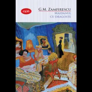 Maidanul cu dragoste de George Mihail Zamfirescu