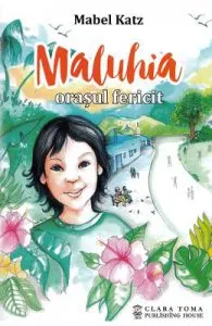 Maluhia, orasul fericit de Mabel Katz