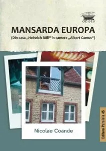 Mansarda Europa (Din casa "Heinrich Boll" in camera "Albert Camus") de Nicolae Coande