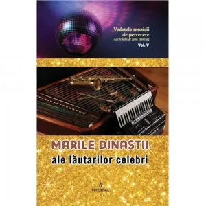 Marile dinastii ale lautarilor celebri de Adi Vantu