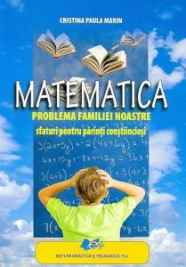 Matematica, problema familiei noastre - Sfaturi pentru parinti constiinciosi