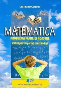 Matematica, problema familiei noastre - Sfaturi pentru parinti constiinciosi