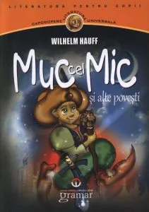 Muc cel mic si alte povesti de Wilhelm Hauff