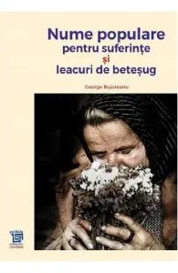 Nume populare pentru suferinte si leacuri de betesug de George Bujorean
