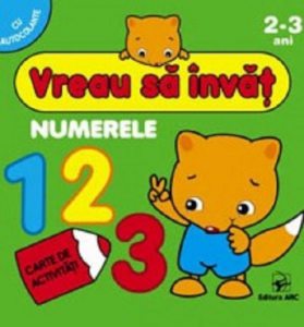 Numerele. Vreau sa invat. Carte de activitati cu autocolante pentru 2-3 ani