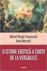 O istorie erotica a curtii de la Versailles