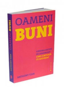 Oameni buni. Singura decizie de leadership care conteaza cu adevarat